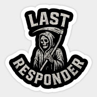 Last Responder Grim Reaper Dark Humor Graphic Gift Sticker